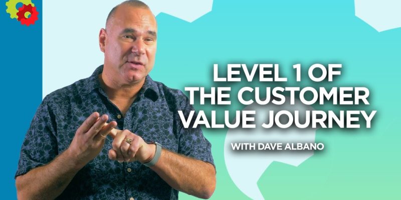 Level 1 of the Customer Value Journey with Dave Albano