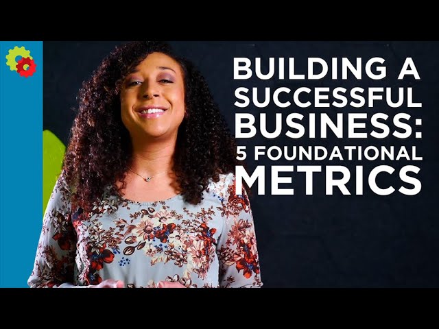 Building a Successful Business: 5 Foundational Metrics