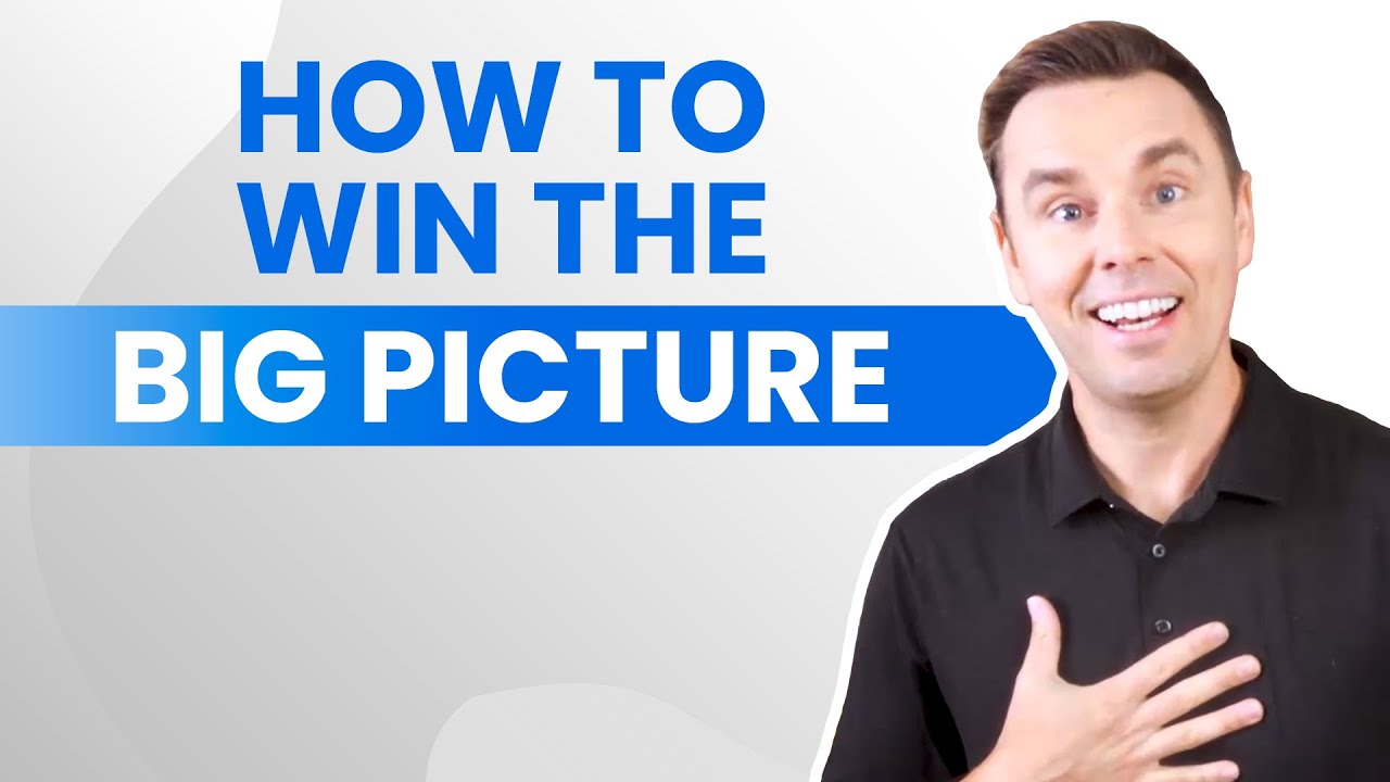 How to Win the Big Picture