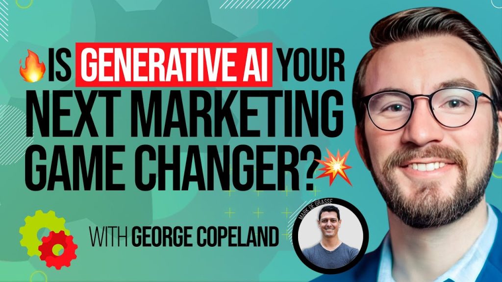 Episode 356 – Automating Marketing Ideas with Generative AI – Possibilities with George Copeland