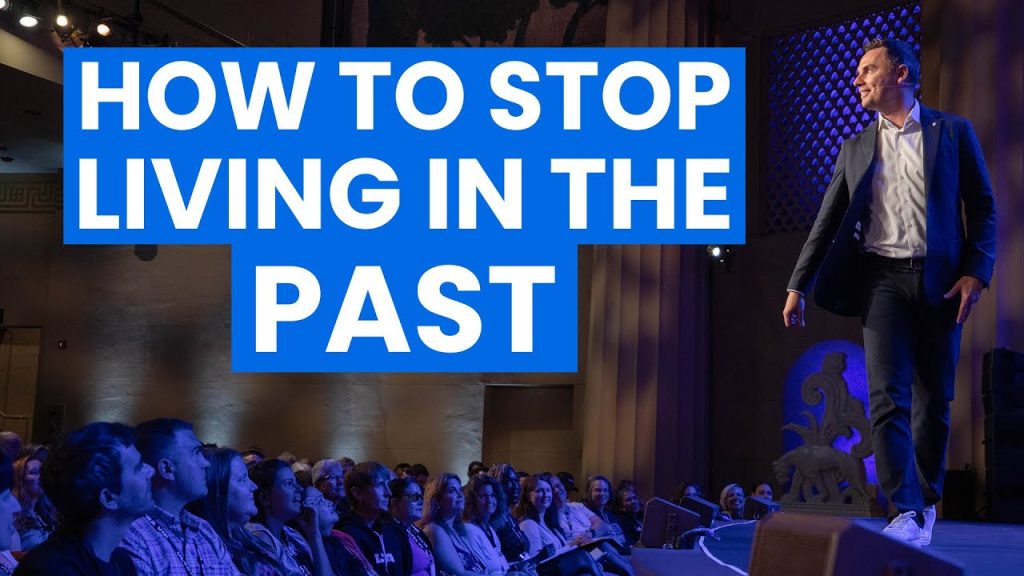 How to Stop Living in the Past