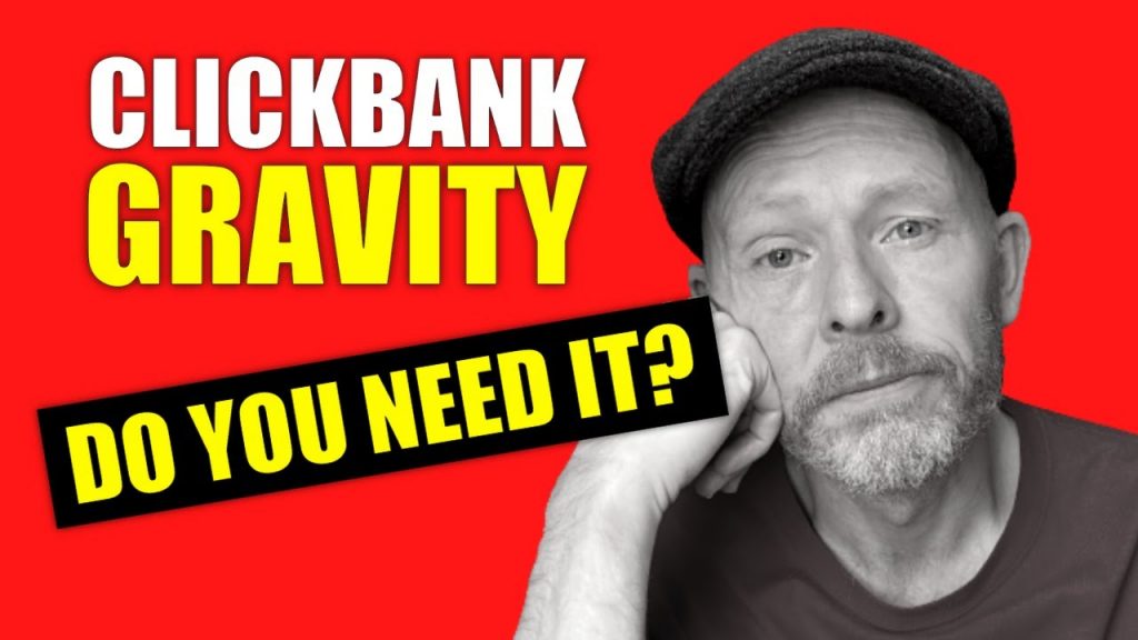 Clickbank Gravity Score – Do You Need It? (MUST WATCH)