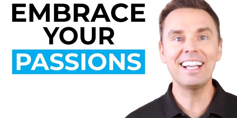 How to Embrace Your Passions