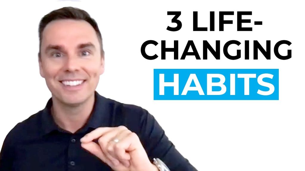 3 Life-Changing Habits 3 Life-Changing Habits