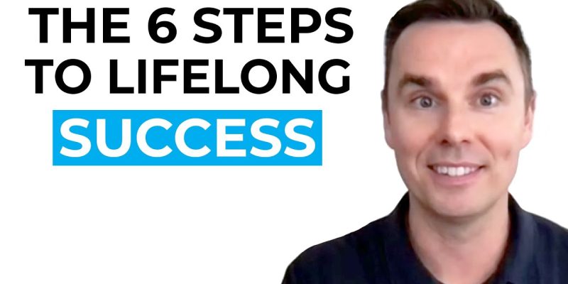 The 6 Steps to Lifelong Success