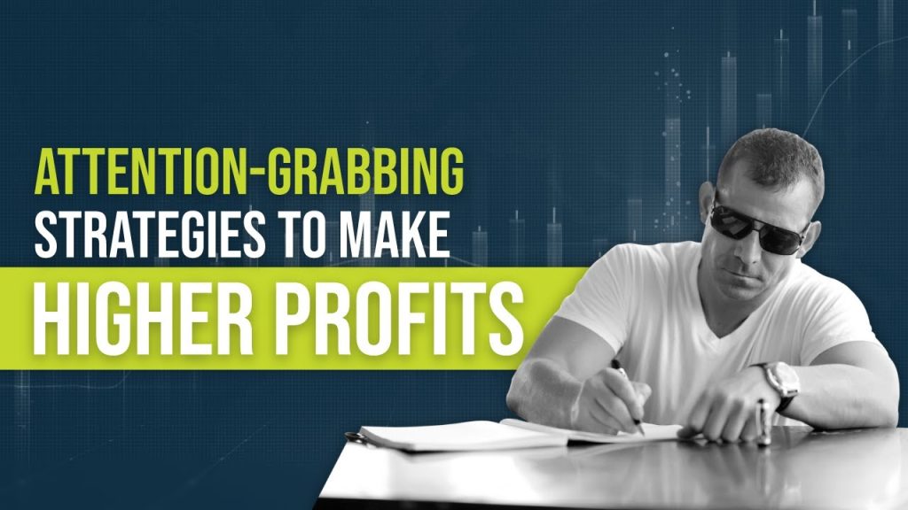 Attention-grabbing strategies to make higher profits
