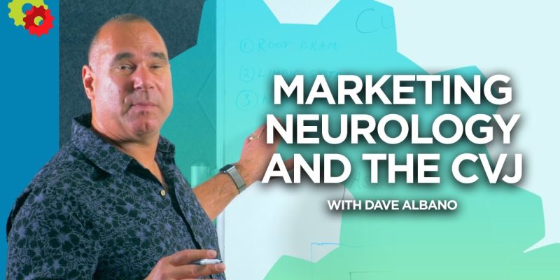 Marketing Neurology and the Customer Value Journey with Dave Albano