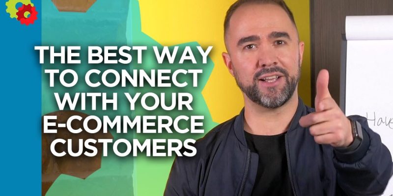 The Best Way to Connect With Your eCommerce Customers with Scott Cunningham [VIDEO]
