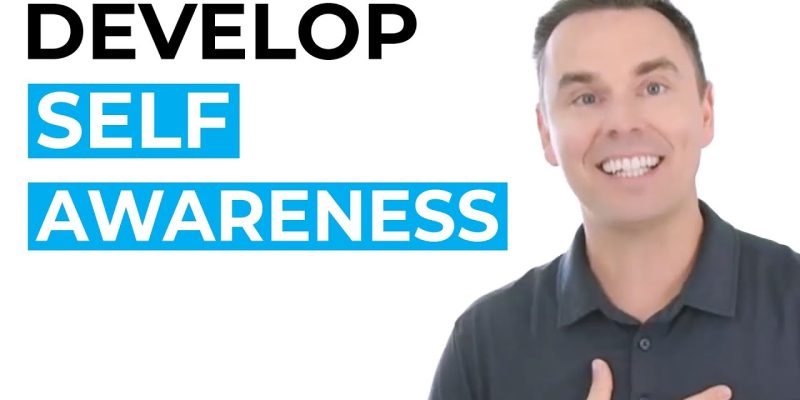 Develop Your Self-Awareness