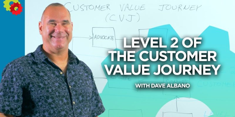 Level 2 of the Customer Value Journey with Dave Albano