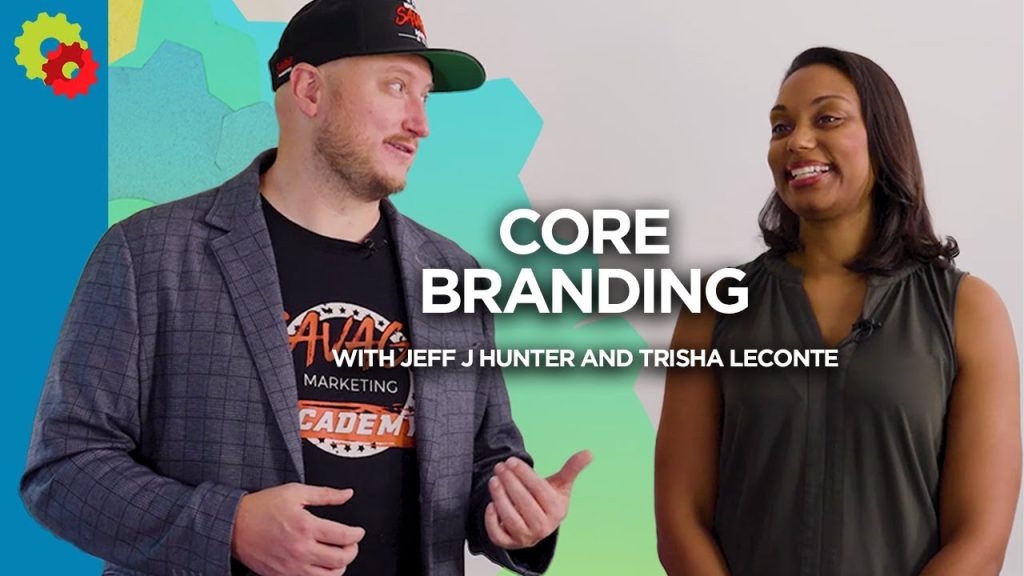 CORE Branding with Jeff J Hunter and Trisha Leconte CORE Branding with Jeff J Hunter and Trisha Leconte