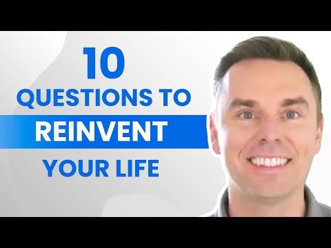 10 Questions to Reinvent Your Life 10 Questions to Reinvent Your Life