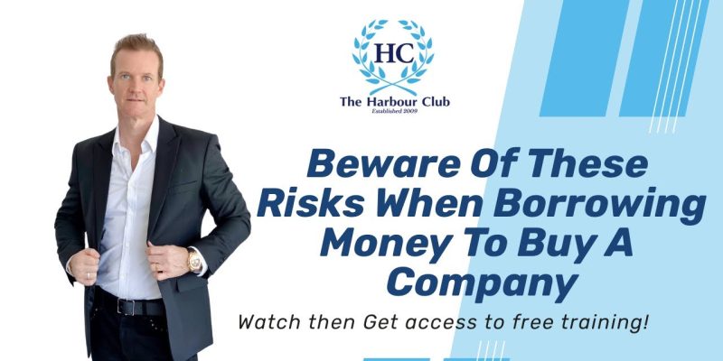 Beware Of These Risks When Borrowing Money To Buy A Company