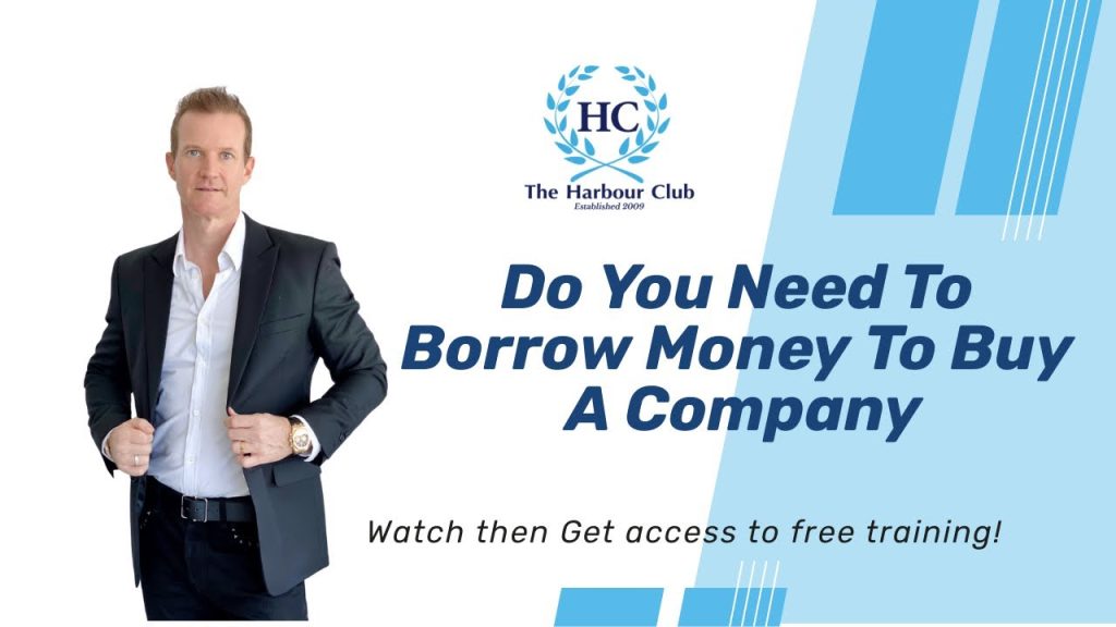 Do You Need To Borrow Money To Buy A Company Do You Need To Borrow Money To Buy A Company
