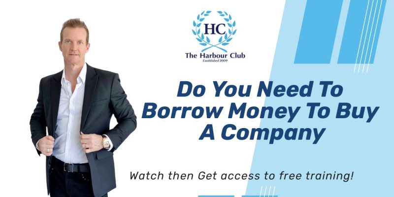 Do You Need To Borrow Money To Buy A Company