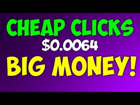 CHEAP CLICKS & BIG MONEY – Make Money With Affiliate Marketing TODAY!