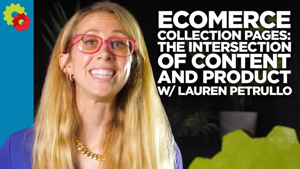 Ecommerce Collection Pages: The Intersection of Content and Product with Lauren Petrullo