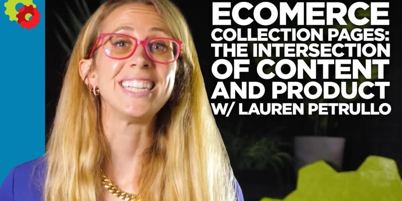 Ecommerce Collection Pages: The Intersection of Content and Product with Lauren Petrullo