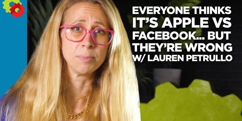 Everyone THINKS It’s Apple Versus Facebook, But They’re Wrong! with Lauren Petrullo