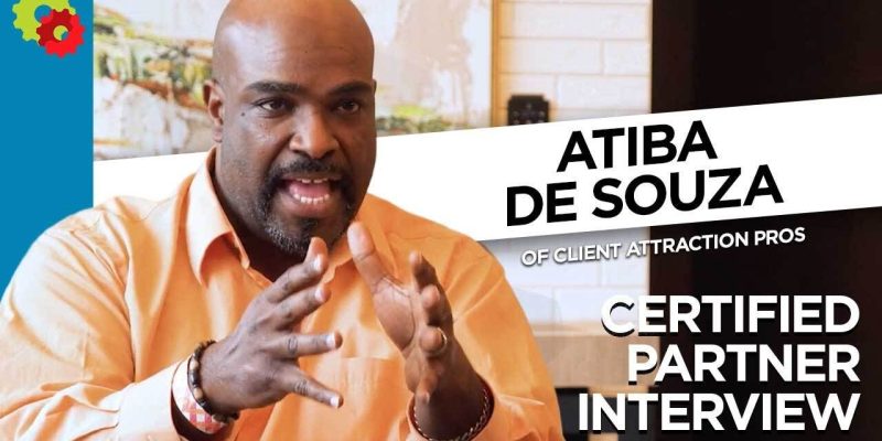 Certified Partner Interview – Atiba de Souza of Client Attraction Pros
