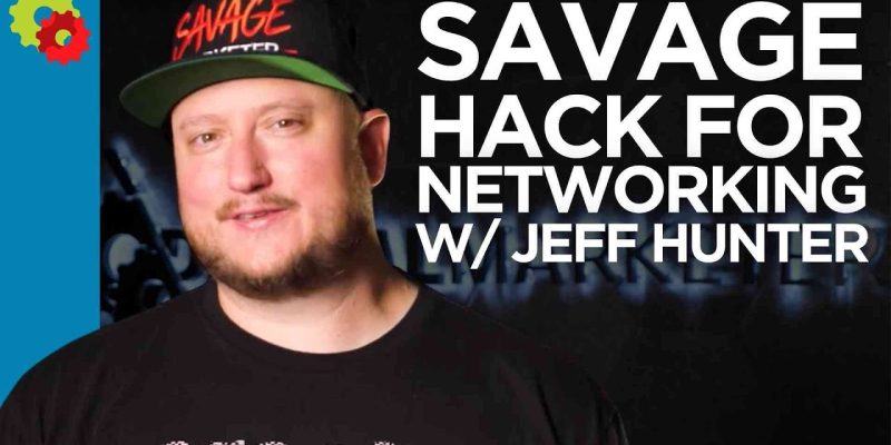 How To Network | Savage Hack For Networking with Jeff J Hunter