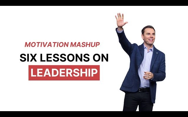 Motivation Mashup: 6 Leadership Lessons That Will Make You Unstoppable!