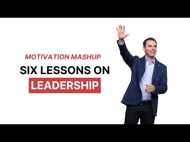 Motivation Mashup: 6 Leadership Lessons That Will Make You Unstoppable! Motivation Mashup: 6 Leadership Lessons That Will Make You Unstoppable!