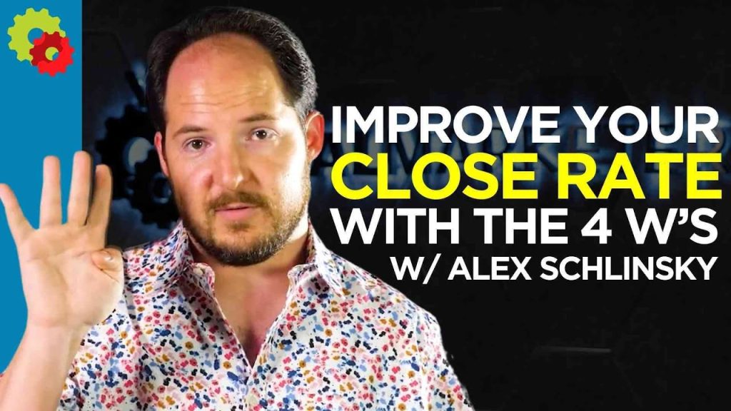 Improve Your Close Rate with The 4 W’s with Alex Schlinsky Improve Your Close Rate with The 4 W’s with Alex Schlinsky
