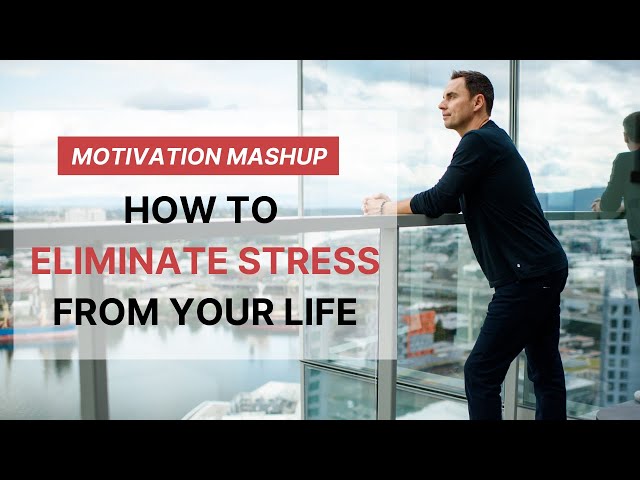 Motivation Mashup: Eliminate Stress and Pressure From Your Life