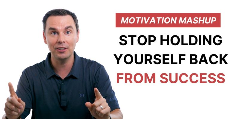 Motivation Mashup: STOP Holding Yourself Back From Success (4 Dumb Things We Say to Ourselves)