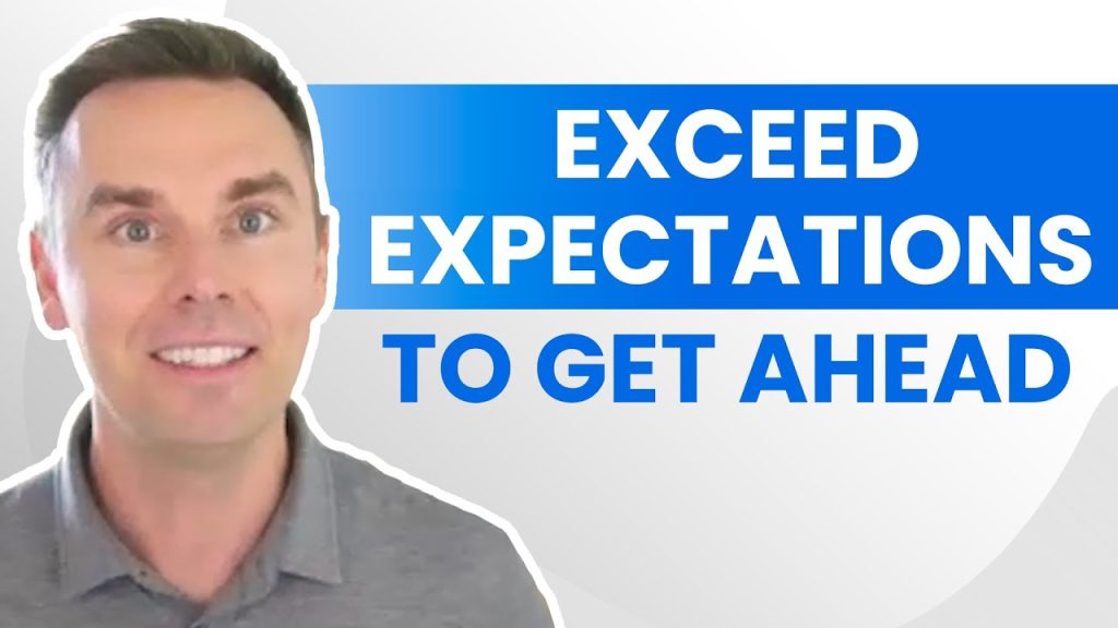 Exceed Expectations to Get Ahead Exceed Expectations to Get Ahead