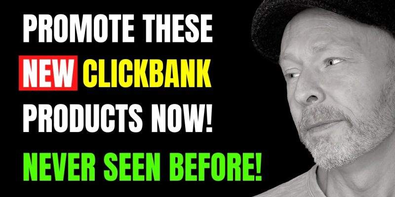 NEW! Top 4 Clickbank Products To Promote NOW!