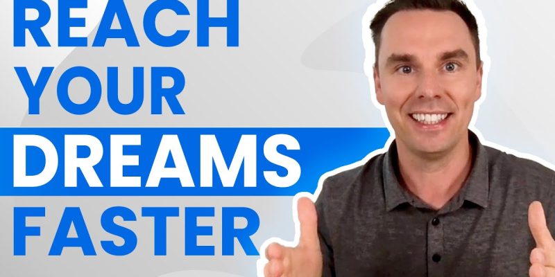 Reach Your Dreams Faster
