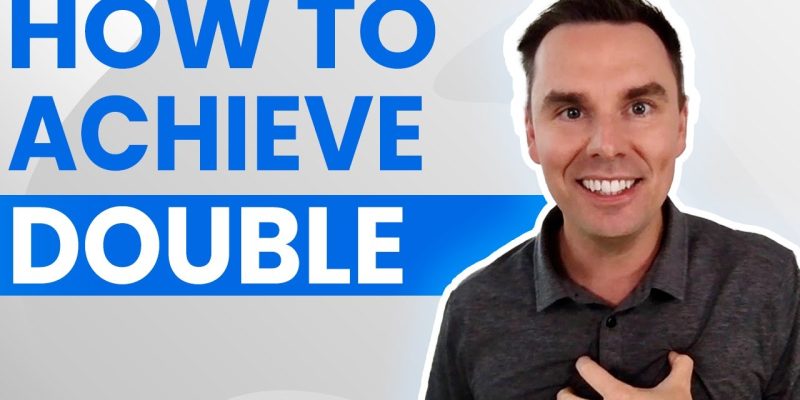 How To Achieve Double