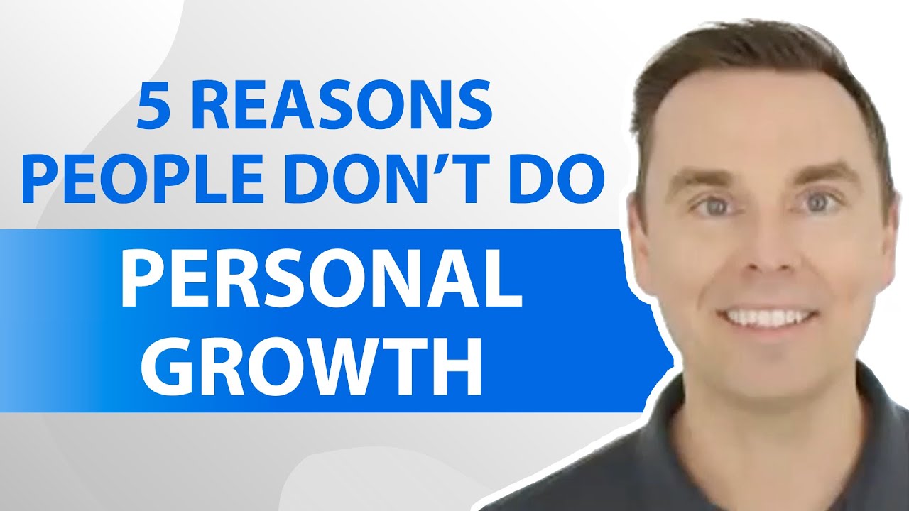5 Reasons People Don’t Do Personal Growth