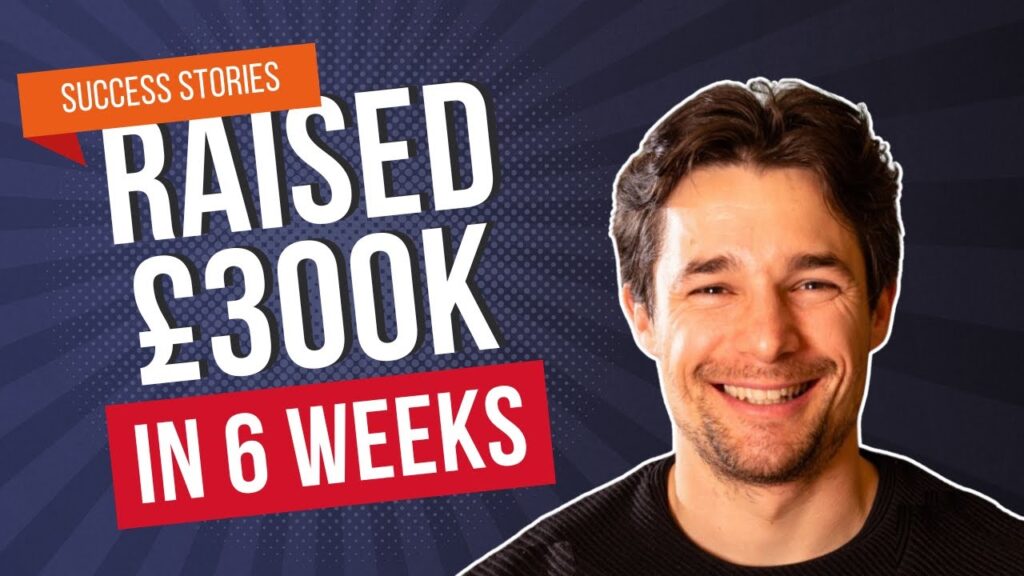 He Went From Just An Idea to £300K Raised in Six Weeks… He Went From Just An Idea to £300K Raised in Six Weeks…